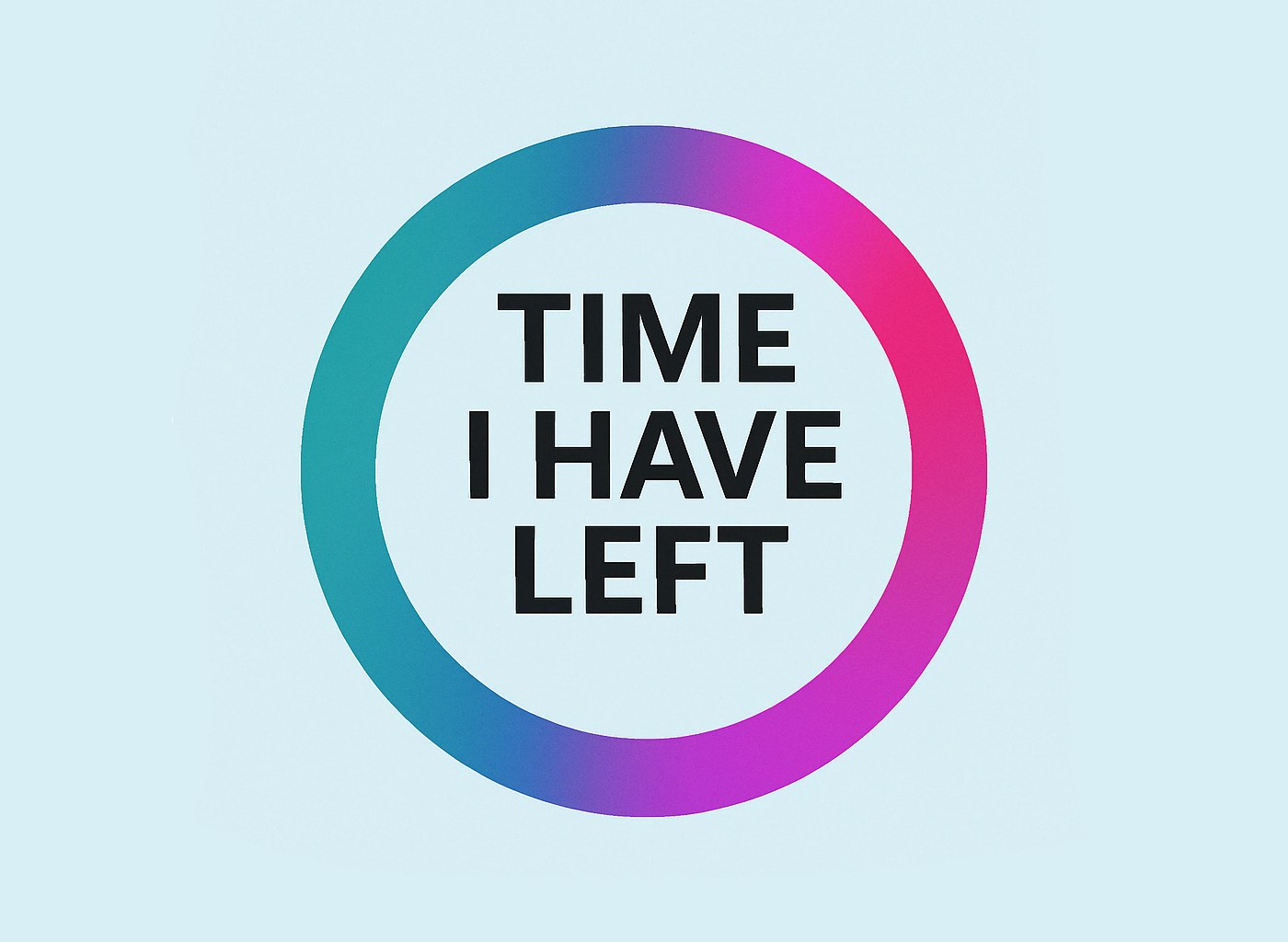 Time I have left!
